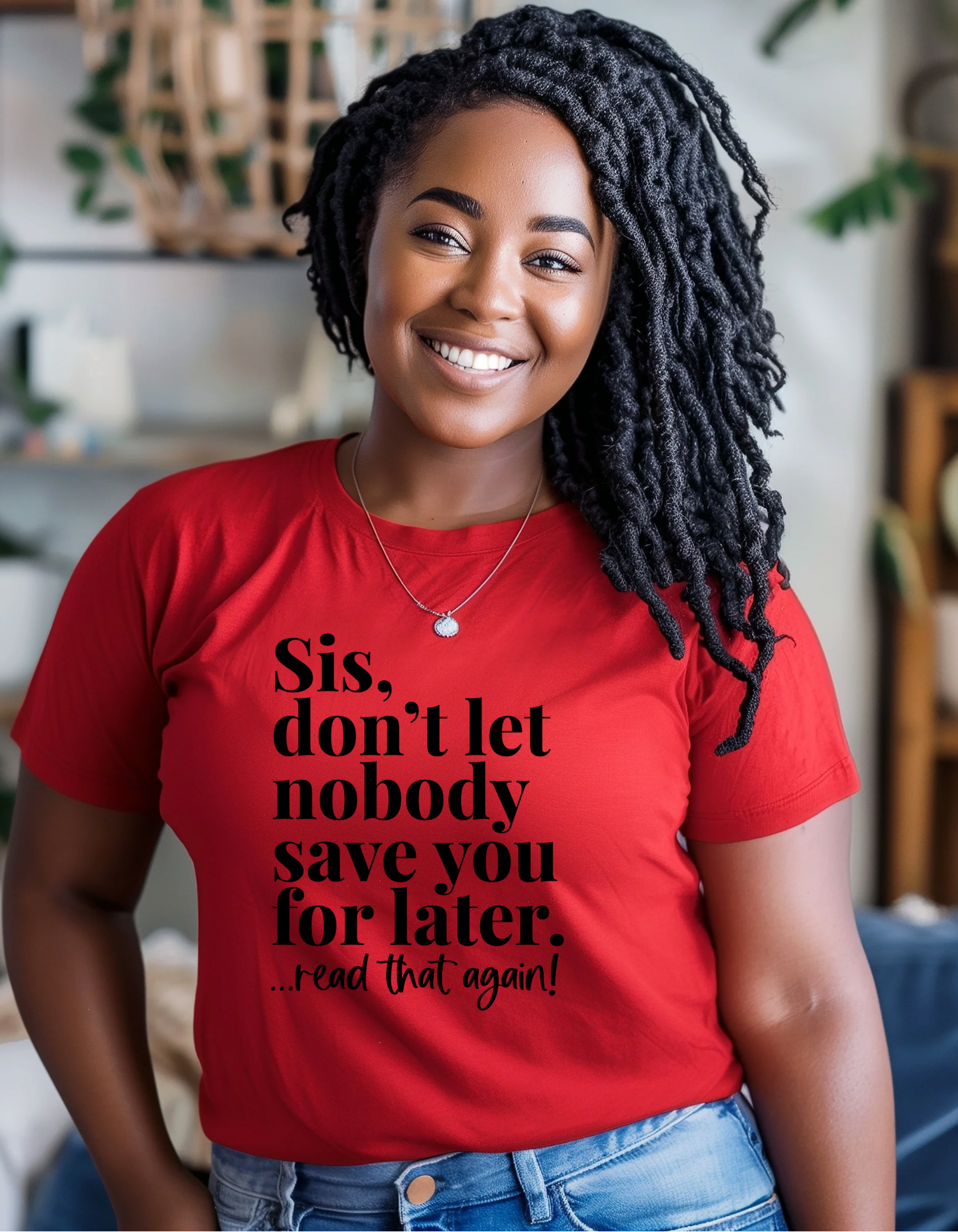 Sis Don’t Let Anyone Save You for Later